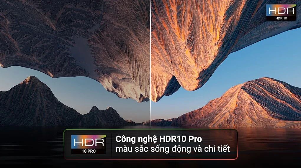 HDR10 Pro mang đến hình ảnh đầy chân thực và tự nhiên