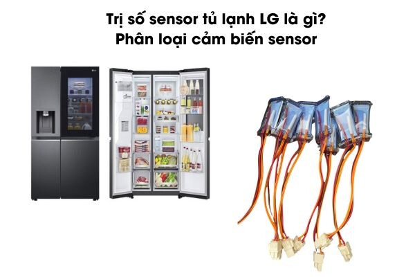 Trị số sensor tủ lạnh LG bao nhiêu K Phân loại cảm biến sensor