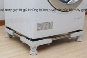 Kệ máy giặt là gì? Những lợi ích tuyệt vời của kệ máy giặt