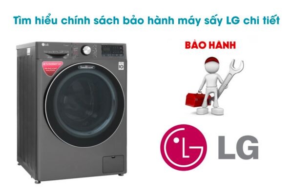 Tìm hiểu chính sách bảo hành máy sấy LG chi tiết