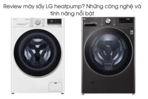 Review máy sấy LG heatpump? Những công nghệ và tính năng nổi bật