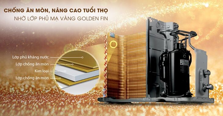 Dàn tản nhiệt được phủ lớp bảo vệ mạ vàng, hạn chế tối đa khả năng ăn mòn